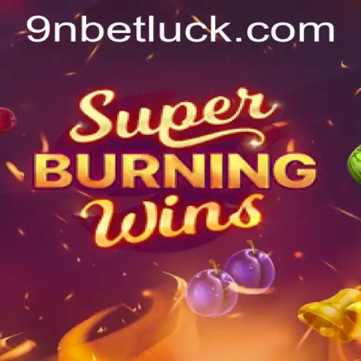 Explore the Thrills of SuperBurningWins and 9nbet PH Login